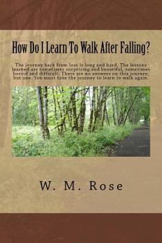 Paperback How Do I Learn To Walk After Falling? Book