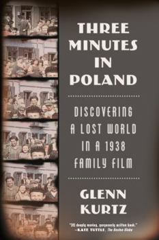 Paperback Three Minutes in Poland: Discovering a Lost World in a 1938 Family Film Book