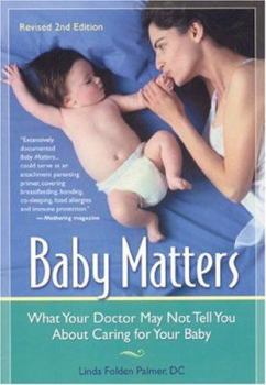 Paperback Baby Matters: What Your Doctor May Not Tell You about Caring for Your Baby Book