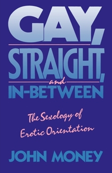 Paperback Gay, Straight, and In-Between: The Sexology of Erotic Orientation Book
