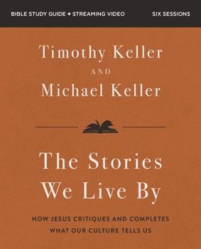 Stories We Live by Bible Study Guide Plus Streaming Video: The Hidden Stories That Shape Our Lives