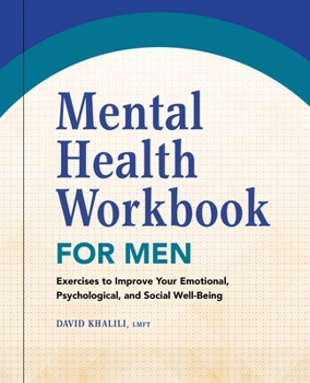 Paperback Mental Health Workbook for Men: Exercises to Improve Your Emotional, Psychological, and Social Well-Being Book