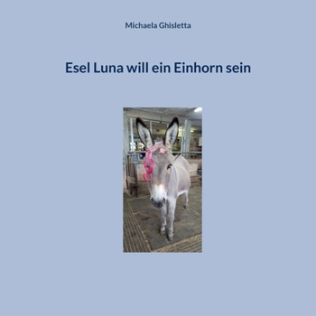 Paperback Esel Luna will ein Einhorn sein [German] Book