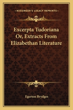Paperback Excerpta Tudoriana Or, Extracts From Elizabethan Literature Book