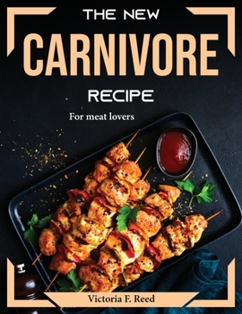 Paperback The New Carnivore Recipes: For meat lovers Book