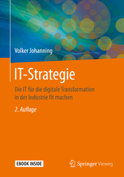 Hardcover It-Strategie: Die It Für Die Digitale Transformation in Der Industrie Fit Machen [German] Book