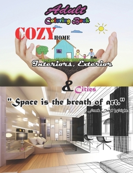 Adult Coloring Book _ Cozy Home Interiors, Exterior & Cities: A Fun Coloring Gift Book for Adults Relaxation with Inspirational Home Interiors, Modern ... and Room or house Ideas for Stress Relieving