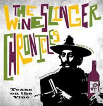 Hardcover The Wineslinger Chronicles: Texas on the Vine Book