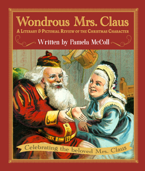 Hardcover Wondrous Mrs. Claus: A Literary and Pictorial Review of the Christmas Character Book