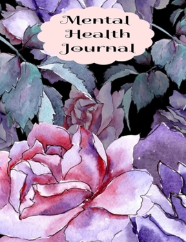 Mental Health Journal: 8 Week Depression and Anxiety Tracker Wellness Support Journal
