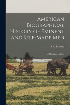 Paperback American Biographical History of Eminent and Self-Made Men: ... Michigan Volume Book