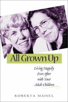 Paperback All Grown Up: Living Happily Ever After with Your Adult Children Book