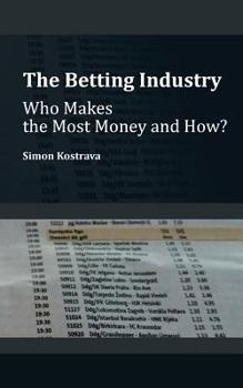 Paperback The Betting Industry: Who Makes the Most Money and How Book