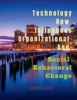 Paperback Technology How Influences Organizational And Social Behavioral Change Book