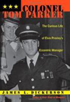 Paperback Colonel Tom Parker: The Curious Life of Elvis Presley's Eccentric Manager Book