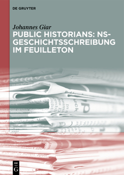 Hardcover Public Historians: Ns-Geschichtsschreibung Im Feuilleton [German] Book