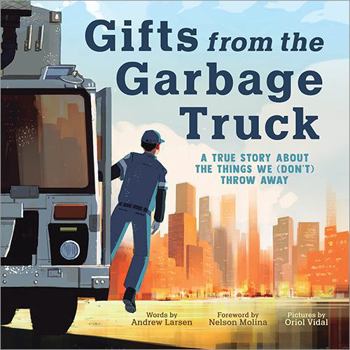 Hardcover Gifts from the Garbage Truck: A True Story about the Things We (Don't) Throw Away Book