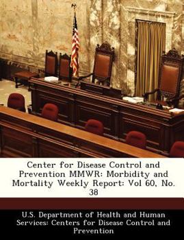 Center for Disease Control and Prevention MMWR: Morbidity and Mortality Weekly Report: Vol 60, No. 38