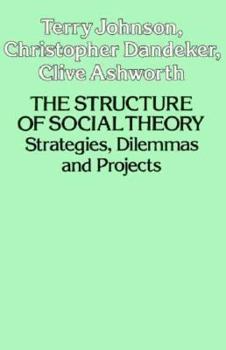Hardcover The Structure of Social Theory: Strategies, Dilemmas, and Projects Book
