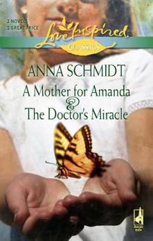 Mass Market Paperback A Mother for Amanda and the Doctor's Miracle: An Anthology Book