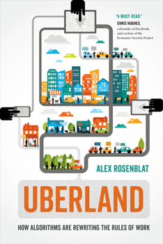 Hardcover Uberland: How Algorithms Are Rewriting the Rules of Work Book