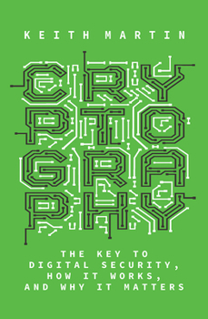 Hardcover Cryptography: The Key to Digital Security, How It Works, and Why It Matters Book