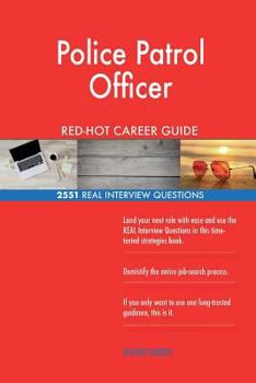 Paperback Police Patrol Officer RED-HOT Career Guide; 2551 REAL Interview Questions Book