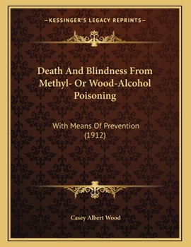 Paperback Death And Blindness From Methyl- Or Wood-Alcohol Poisoning: With Means Of Prevention (1912) Book