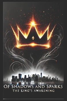 Paperback Of Shadows and Sparks: The King's Awakening Book