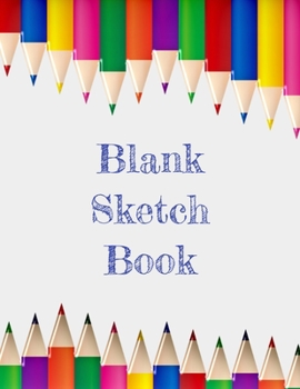 Blank Sketch Book: Drawing, Doodling, Sketching, Writing, Painting
