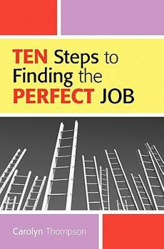 Paperback Ten Steps To Finding The Perfect Job Book