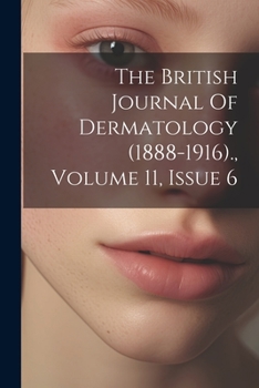 Paperback The British Journal Of Dermatology (1888-1916)., Volume 11, Issue 6 Book