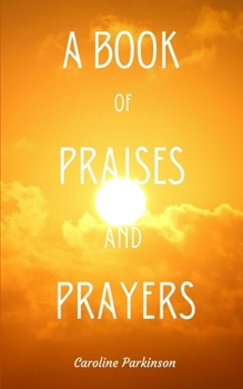 Paperback A Book of Praises and Prayers Book