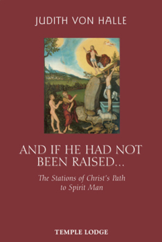 Paperback And If He Had Not Been Raised...: The Stations of Christ's Path to Spirit Man Book