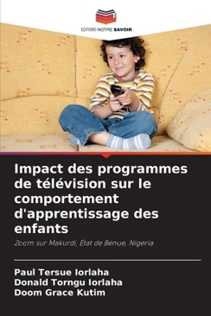Paperback Impact des programmes de télévision sur le comportement d'apprentissage des enfants [French] Book