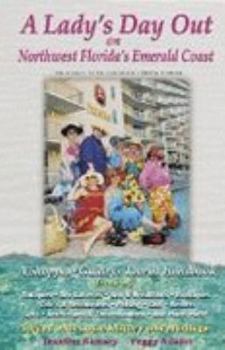Paperback A Lady's Day Out on Northwest Florida's Emerald Coast: A Shopping Guide & Tourist Handbook Book