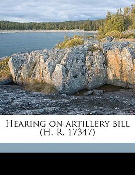 Paperback Hearing on Artillery Bill (H. R. 17347) Book