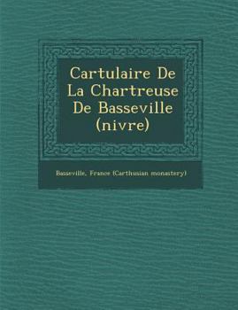 Paperback Cartulaire De La Chartreuse De Basseville (ni�vre) [French] Book