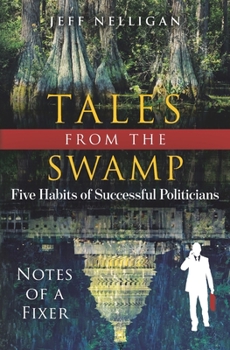 Paperback Tales From The Swamp: Five Habits of Successful Politicians - Notes of a Fixer Book
