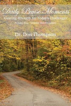 Paperback Daily Praise Moments: Gaining Strength for Today's Challenges -- Volume 4 October thru December Book