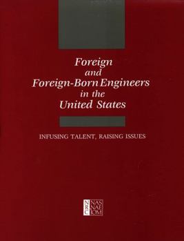 Foreign and Foreign-Born Engineers in the United States: Infusing Talent, Raising Issues