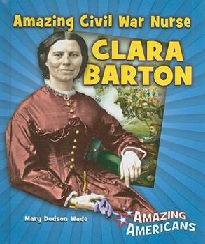 Amazing Civil War Nurse Clara Barton - Book  of the Amazing Americans