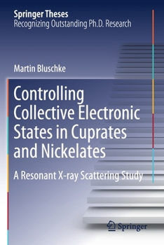 Paperback Controlling Collective Electronic States in Cuprates and Nickelates: A Resonant X-Ray Scattering Study Book