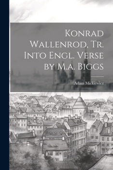 Paperback Konrad Wallenrod, Tr. Into Engl. Verse by M.a. Biggs Book