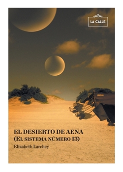 Paperback El desierto de Aena (El sistema número 13) [Spanish] Book