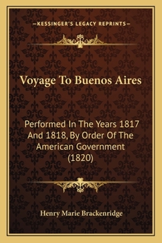 Paperback Voyage To Buenos Aires: Performed In The Years 1817 And 1818, By Order Of The American Government (1820) Book