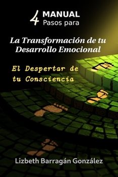 Paperback MANUAL 4 Pasos para: La Transformación de tu Desarrollo Emocional: El Despertar de tu Consciencia [Spanish] Book