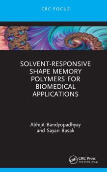 Hardcover Solvent-Responsive Shape Memory Polymers for Biomedical Applications Book