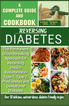 Paperback Reversing Diabetes: The Permanent Groundbreaking Approach for Reversing Insulin Resistance in Type 1, Type 2, Prediabetes and Gestational Book