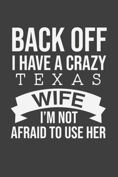 Paperback Back Off I Have A Crazy Texas Wife I'm Not Afraid To Use Her: Personal Planner 24 month 100 page 6 x 9 Dated Calendar Notebook For 2020-2021 Academic Book